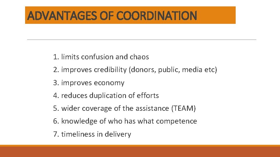 ADVANTAGES OF COORDINATION 1. limits confusion and chaos 2. improves credibility (donors, public, media