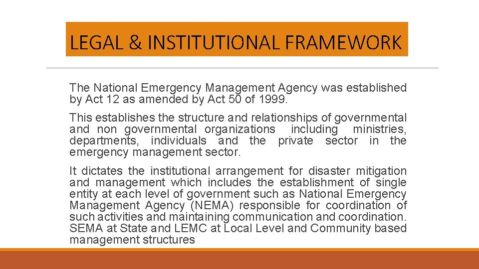 LEGAL & INSTITUTIONAL FRAMEWORK The National Emergency Management Agency was established by Act 12