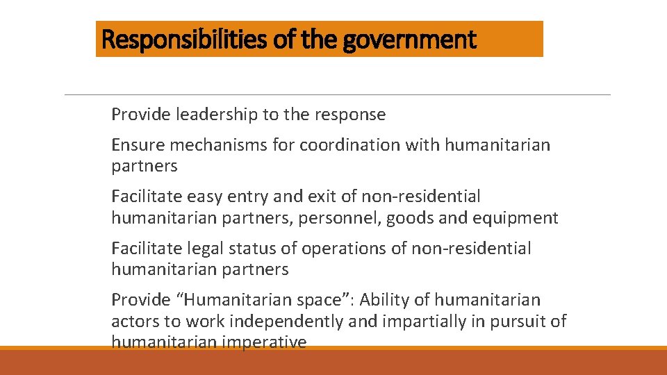 Responsibilities of the government Provide leadership to the response Ensure mechanisms for coordination with