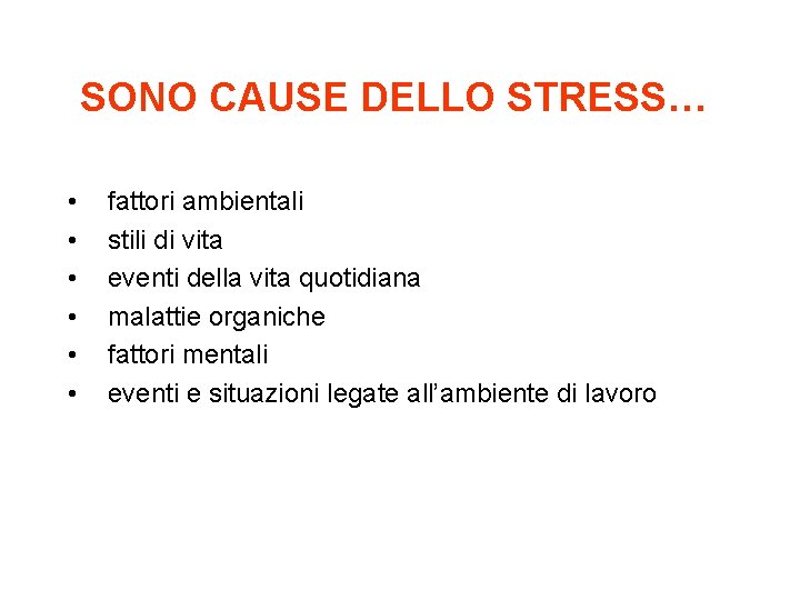 SONO CAUSE DELLO STRESS… • • • fattori ambientali stili di vita eventi della