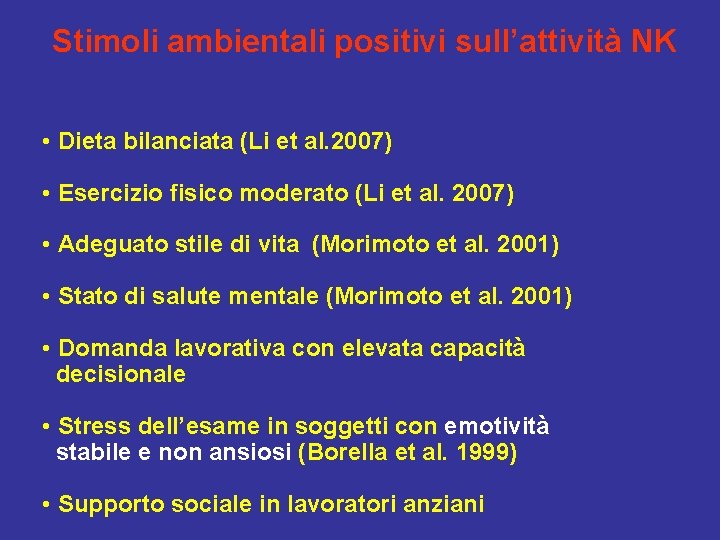 Stimoli ambientali positivi sull’attività NK • Dieta bilanciata (Li et al. 2007) • Esercizio