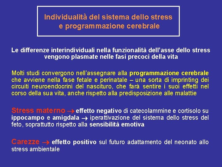 Individualità del sistema dello stress e programmazione cerebrale Le differenze interindividuali nella funzionalità dell’asse