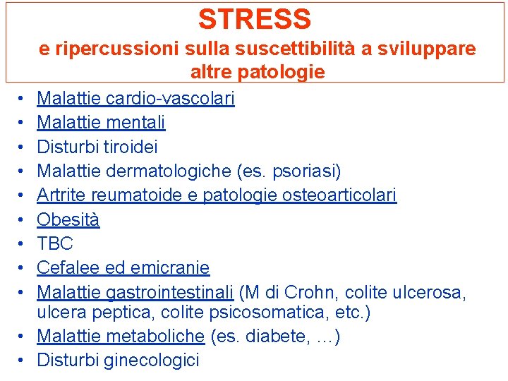 STRESS e ripercussioni sulla suscettibilità a sviluppare altre patologie • • • Malattie cardio-vascolari