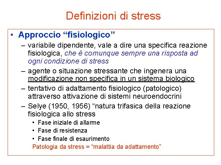 Definizioni di stress • Approccio “fisiologico” – variabile dipendente, vale a dire una specifica