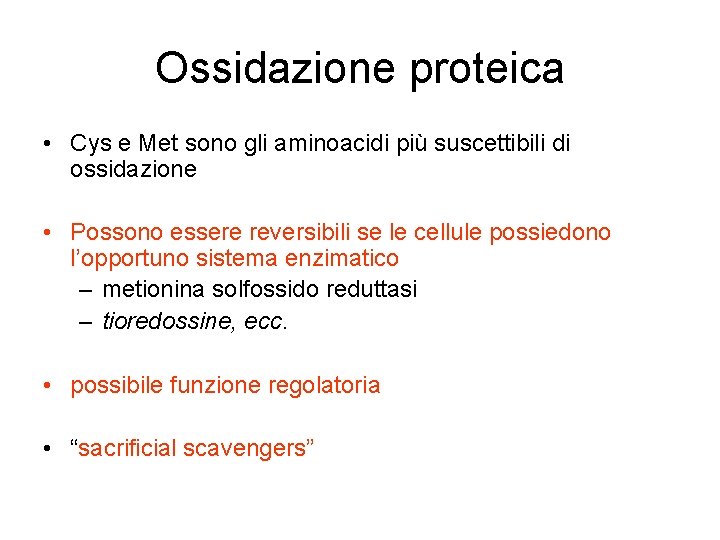 Ossidazione proteica • Cys e Met sono gli aminoacidi più suscettibili di ossidazione •