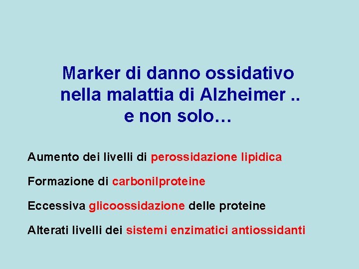 Marker di danno ossidativo nella malattia di Alzheimer. . e non solo… Aumento dei
