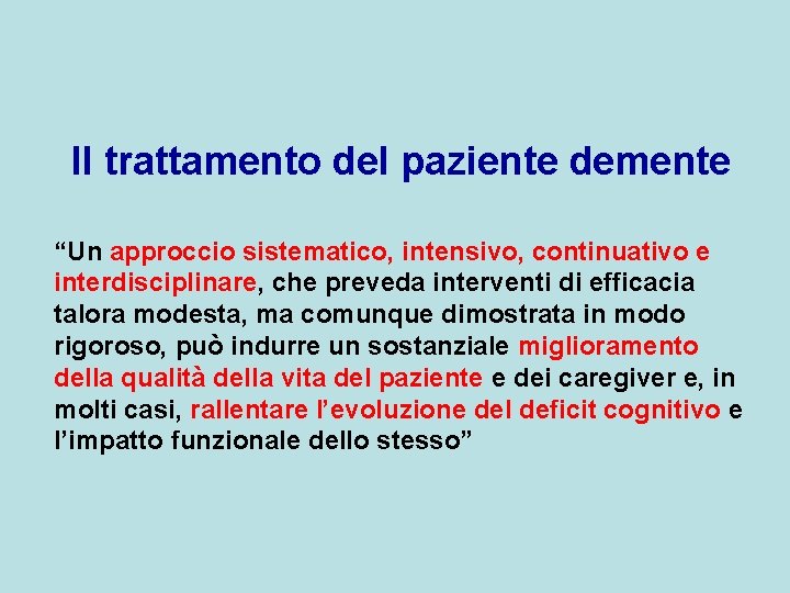 Il trattamento del paziente demente “Un approccio sistematico, intensivo, continuativo e interdisciplinare, che preveda