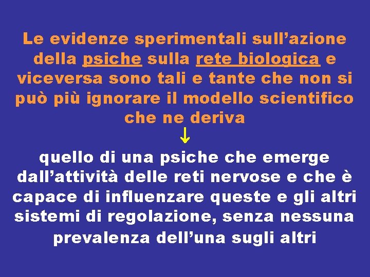 Le evidenze sperimentali sull’azione della psiche sulla rete biologica e viceversa sono tali e