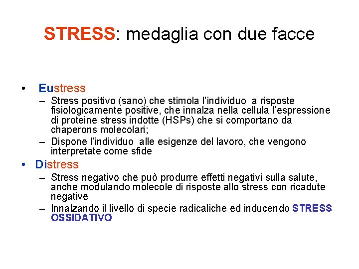 STRESS: medaglia con due facce • Eustress – Stress positivo (sano) che stimola l’individuo