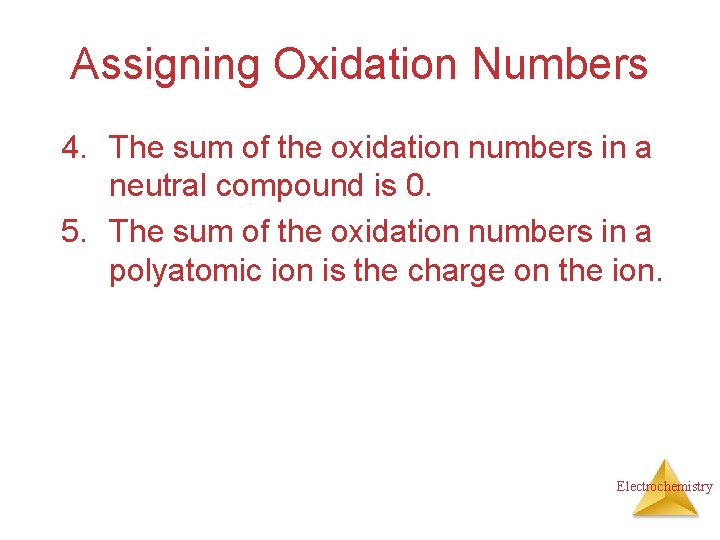 Assigning Oxidation Numbers 4. The sum of the oxidation numbers in a neutral compound