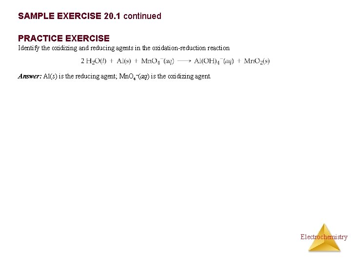SAMPLE EXERCISE 20. 1 continued PRACTICE EXERCISE Identify the oxidizing and reducing agents in