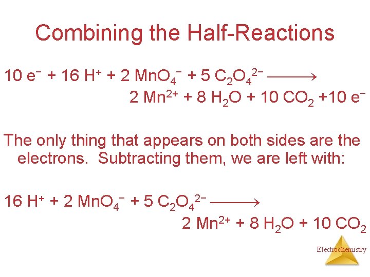 Combining the Half-Reactions 10 e− + 16 H+ + 2 Mn. O 4− + Combining the Half-Reactions 10 e− + 16 H+ + 2 Mn. O 4− +