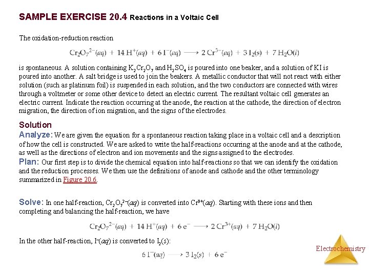 SAMPLE EXERCISE 20. 4 Reactions in a Voltaic Cell The oxidation-reduction reaction is spontaneous.