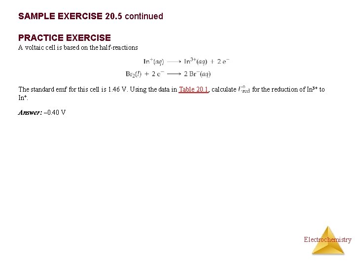 SAMPLE EXERCISE 20. 5 continued PRACTICE EXERCISE A voltaic cell is based on the