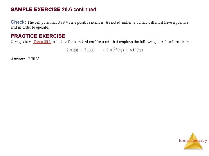 SAMPLE EXERCISE 20. 6 continued Check: The cell potential, 0. 79 V, is a