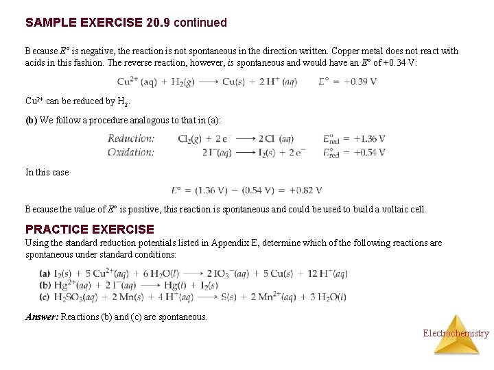 SAMPLE EXERCISE 20. 9 continued Because E° is negative, the reaction is not spontaneous