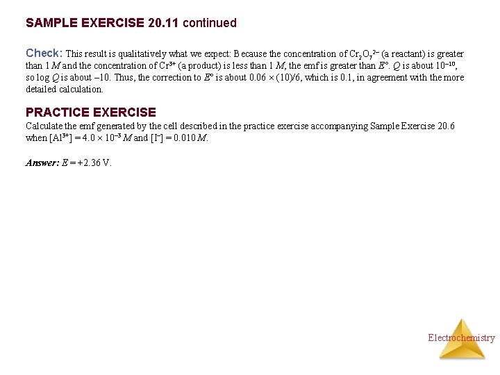 SAMPLE EXERCISE 20. 11 continued Check: This result is qualitatively what we expect: Because