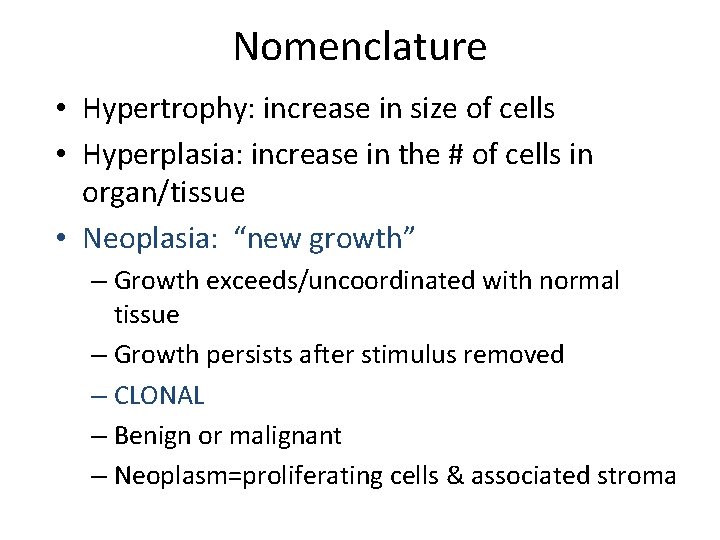 Nomenclature • Hypertrophy: increase in size of cells • Hyperplasia: increase in the #