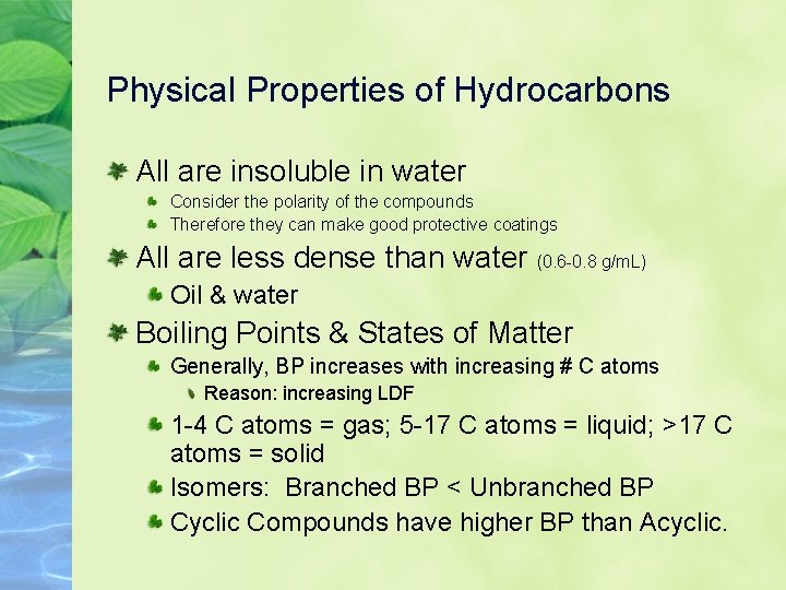 Physical Properties of Hydrocarbons All are insoluble in water Consider the polarity of the