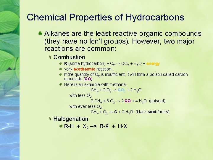 Chemical Properties of Hydrocarbons Alkanes are the least reactive organic compounds (they have no