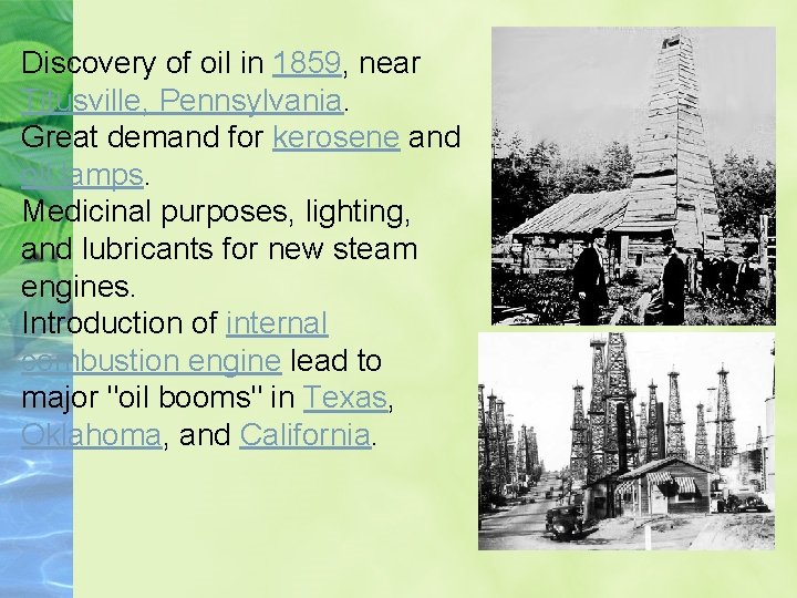 Discovery of oil in 1859, near Titusville, Pennsylvania. Great demand for kerosene and oil