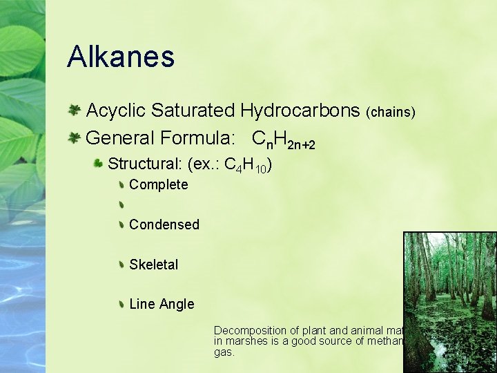 Alkanes Acyclic Saturated Hydrocarbons (chains) General Formula: Cn. H 2 n+2 Structural: (ex. :