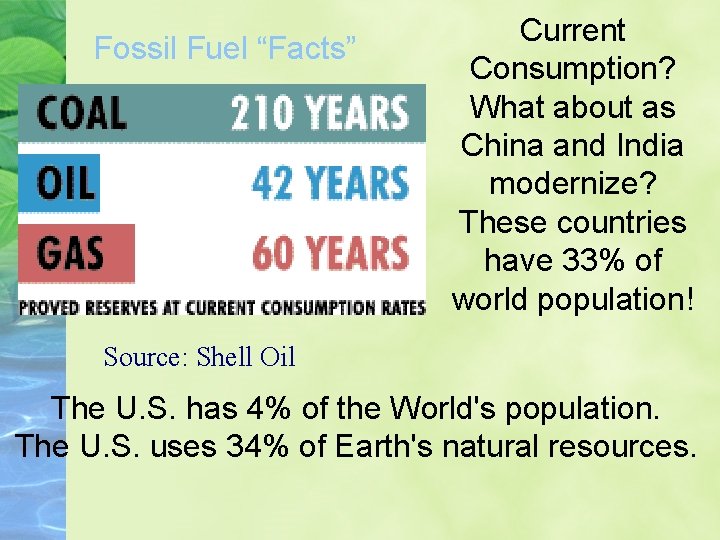  Fossil Fuel “Facts” Current Consumption? What about as China and India modernize? These