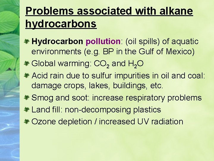 Problems associated with alkane hydrocarbons Hydrocarbon pollution: (oil spills) of aquatic environments (e. g.