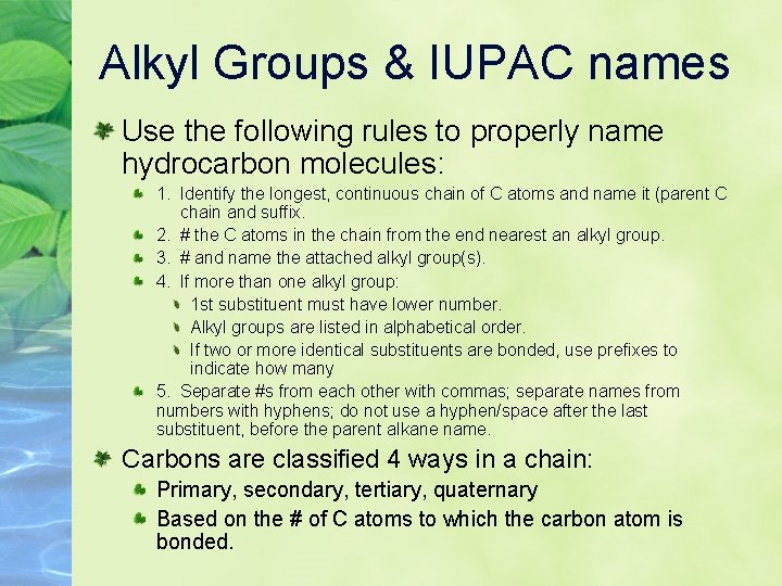 Alkyl Groups & IUPAC names Use the following rules to properly name hydrocarbon molecules: