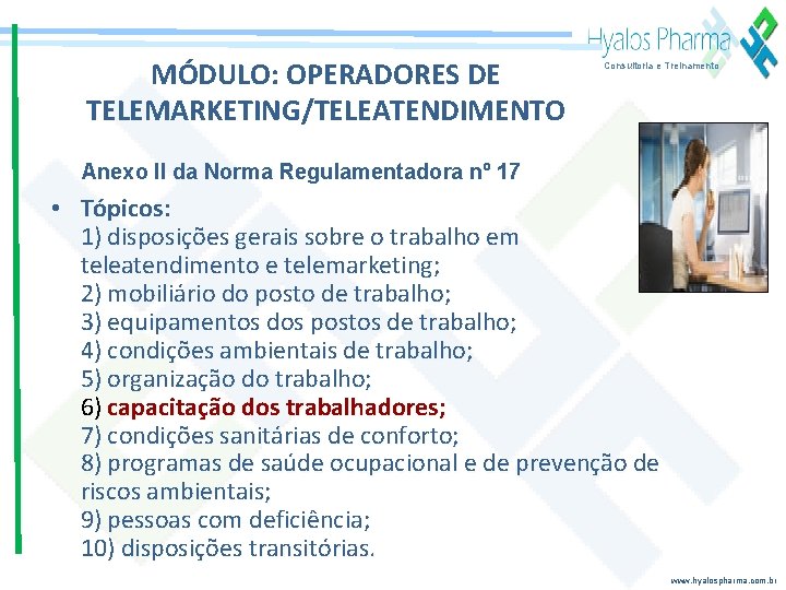 MÓDULO: OPERADORES DE TELEMARKETING/TELEATENDIMENTO Consultoria e Treinamento Anexo II da Norma Regulamentadora nº 17