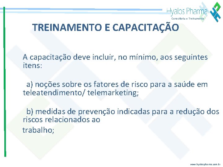 Consultoria e Treinamento TREINAMENTO E CAPACITAÇÃO A capacitação deve incluir, no mínimo, aos seguintes