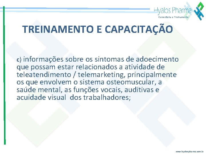 Consultoria e Treinamento TREINAMENTO E CAPACITAÇÃO c) informações sobre os sintomas de adoecimento que