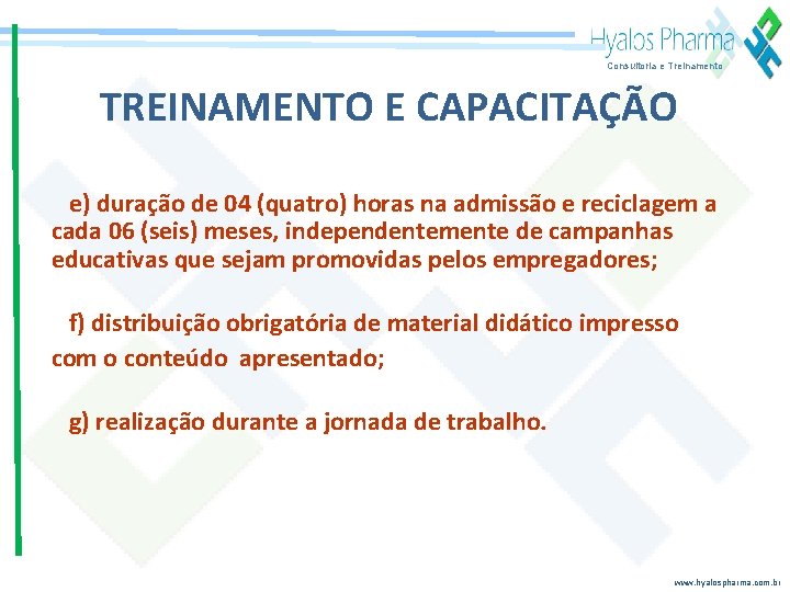 Consultoria e Treinamento TREINAMENTO E CAPACITAÇÃO e) duração de 04 (quatro) horas na admissão