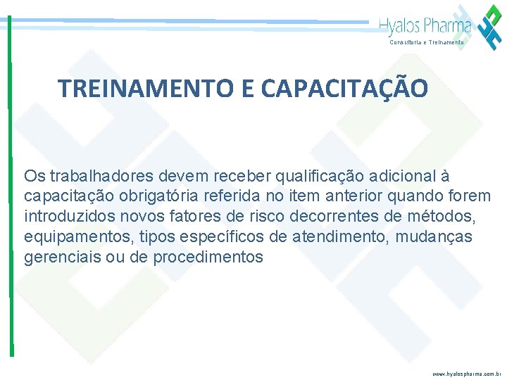 Consultoria e Treinamento TREINAMENTO E CAPACITAÇÃO Os trabalhadores devem receber qualificação adicional à capacitação