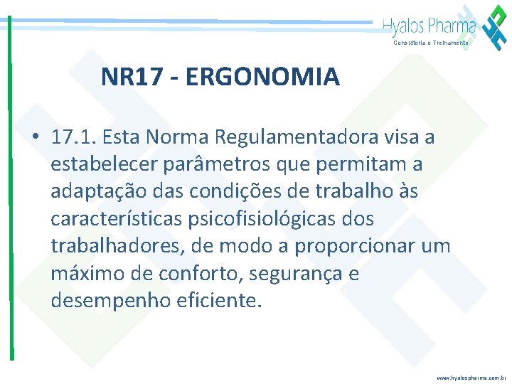 Consultoria e Treinamento NR 17 - ERGONOMIA • 17. 1. Esta Norma Regulamentadora visa