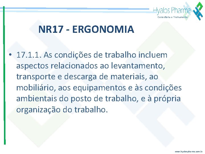 Consultoria e Treinamento NR 17 - ERGONOMIA • 17. 1. 1. As condições de