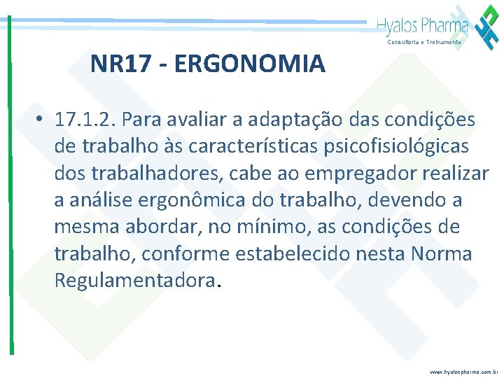 Consultoria e Treinamento NR 17 - ERGONOMIA • 17. 1. 2. Para avaliar a