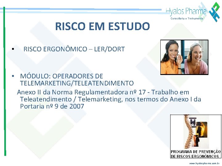 RISCO EM ESTUDO Consultoria e Treinamento • RISCO ERGONÔMICO – LER/DORT • MÓDULO: OPERADORES