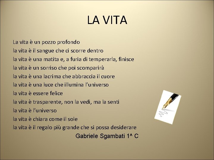 LA VITA La vita è un pozzo profondo la vita è il sangue che