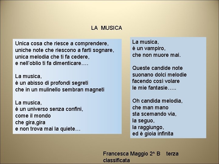 LA MUSICA Unica cosa che riesce a comprendere, uniche note che riescono a farti