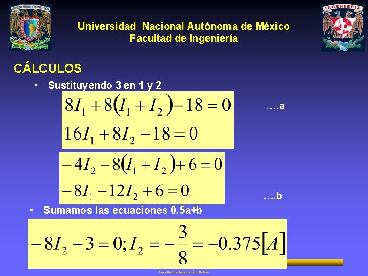 Universidad Nacional Autónoma de México Facultad de Ingeniería CÁLCULOS • Sustituyendo 3 en 1