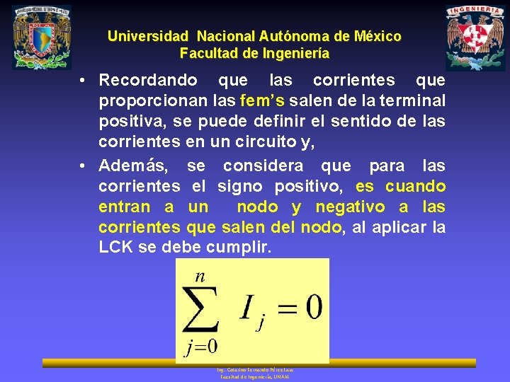 Universidad Nacional Autónoma de México Facultad de Ingeniería • Recordando que las corrientes que