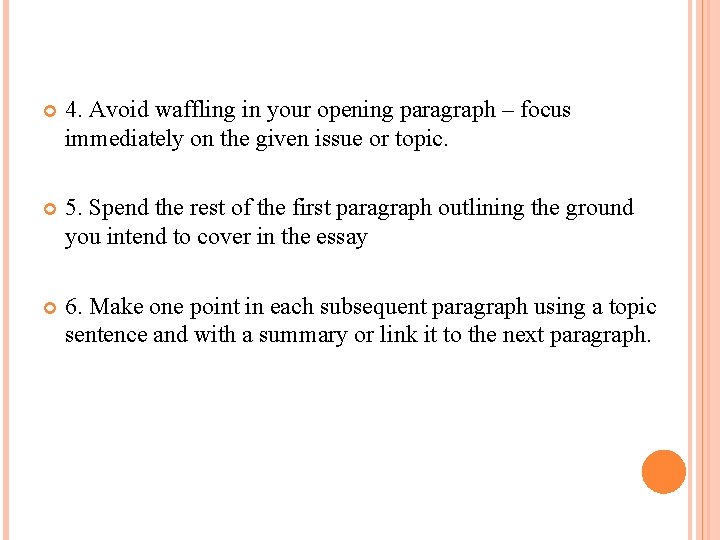  4. Avoid waffling in your opening paragraph – focus immediately on the given