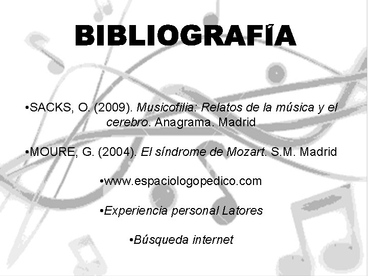  • SACKS, O. (2009). Musicofilia: Relatos de la música y el cerebro. Anagrama.