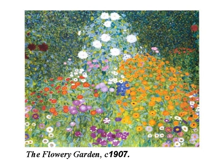 The Flowery Garden, c 1907. 