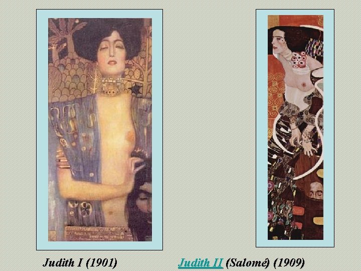 Judith I (1901) Judith II (Salomé) (1909) 