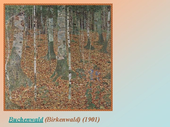  • 1903 Buchenwald (Birkenwald) (1901) 