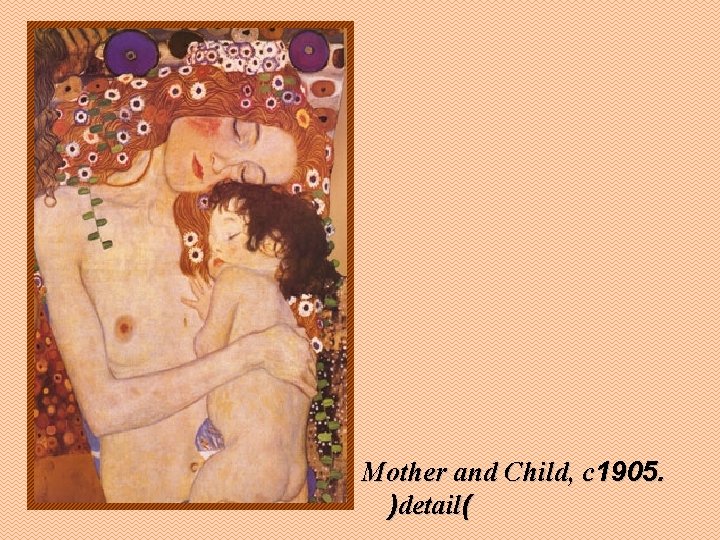 Mother and Child, c 1905. )detail( 