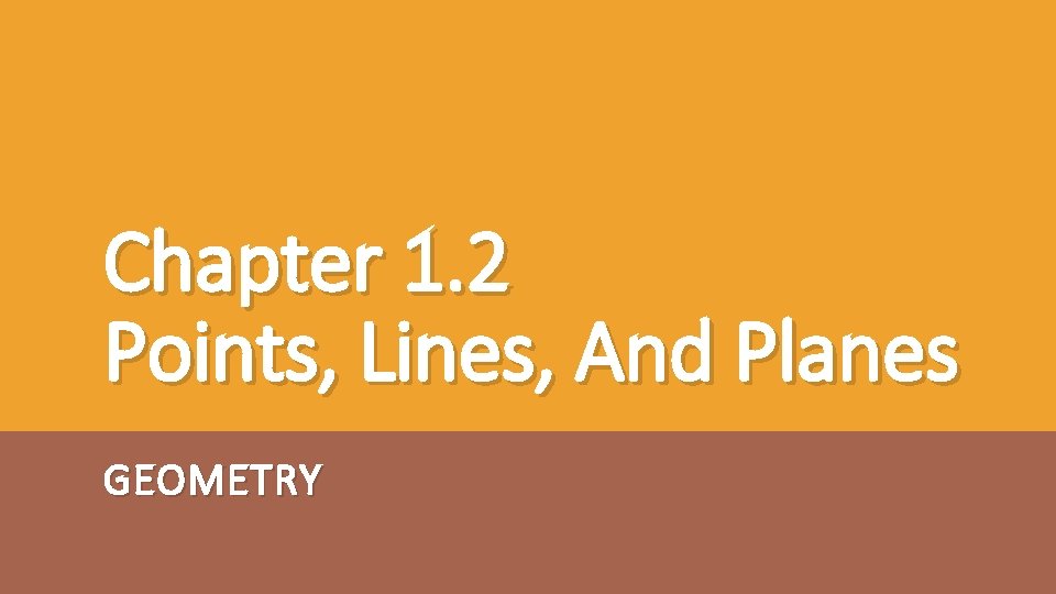 Chapter 1. 2 Points, Lines, And Planes GEOMETRY 