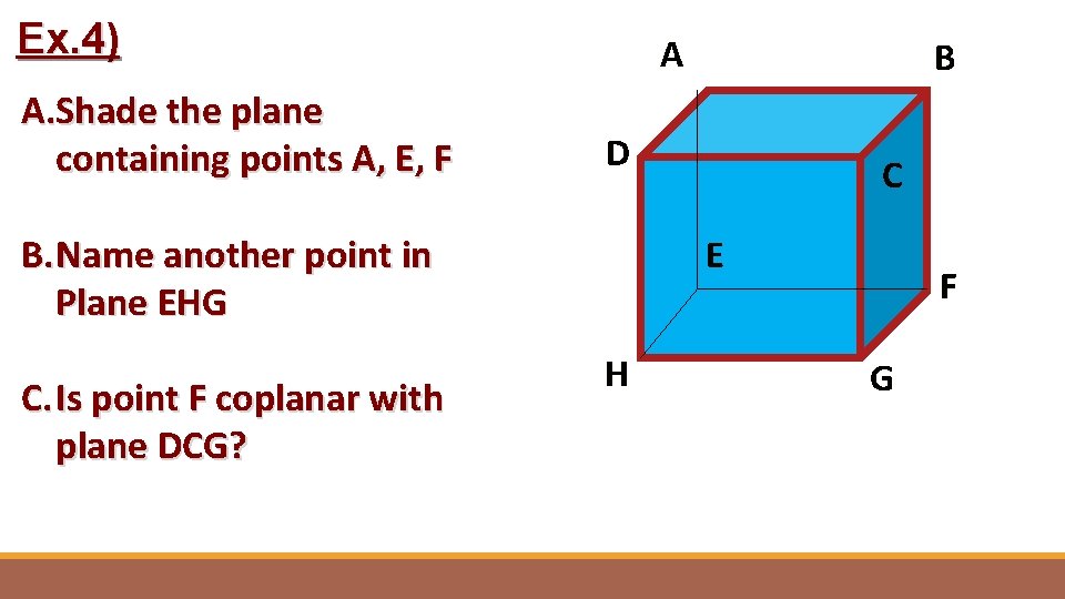Ex. 4) A. Shade the plane containing points A, E, F A D B.